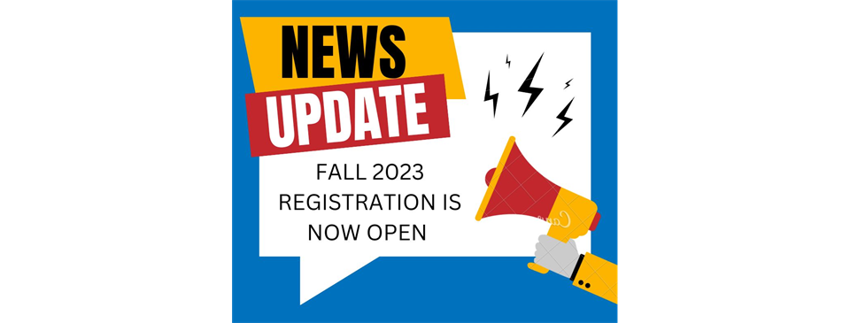 FALL 2023 IS NOW OPEN